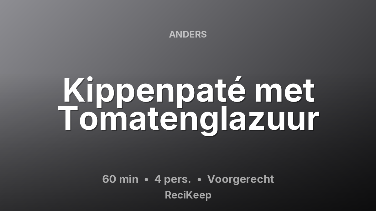 Receptkaart Kippenpaté met Tomatenglazuur – Voorgerecht