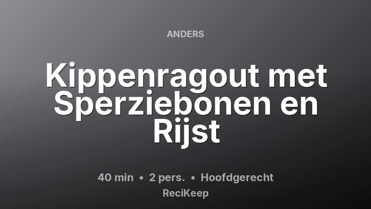 Receptkaart Kippenragout met Sperziebonen en Rijst – Hoofdgerecht