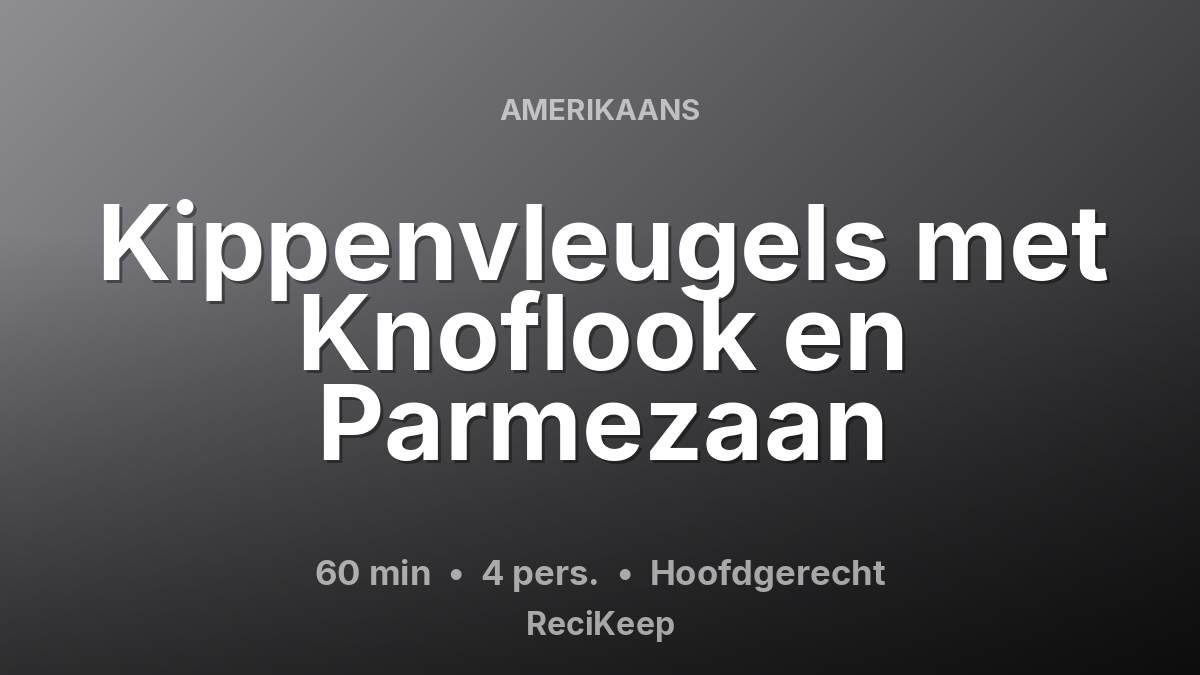 Receptkaart Kippenvleugels met Knoflook en Parmezaan – Hoofdgerecht