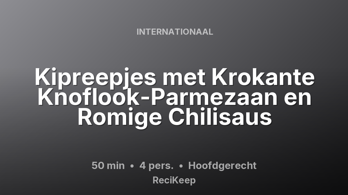 Receptkaart Kipreepjes met Krokante Knoflook-Parmezaan en Romige Chilisaus – Hoofdgerecht