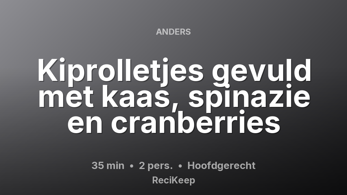 Receptkaart Kiprolletjes gevuld met kaas, spinazie en cranberries – Hoofdgerecht