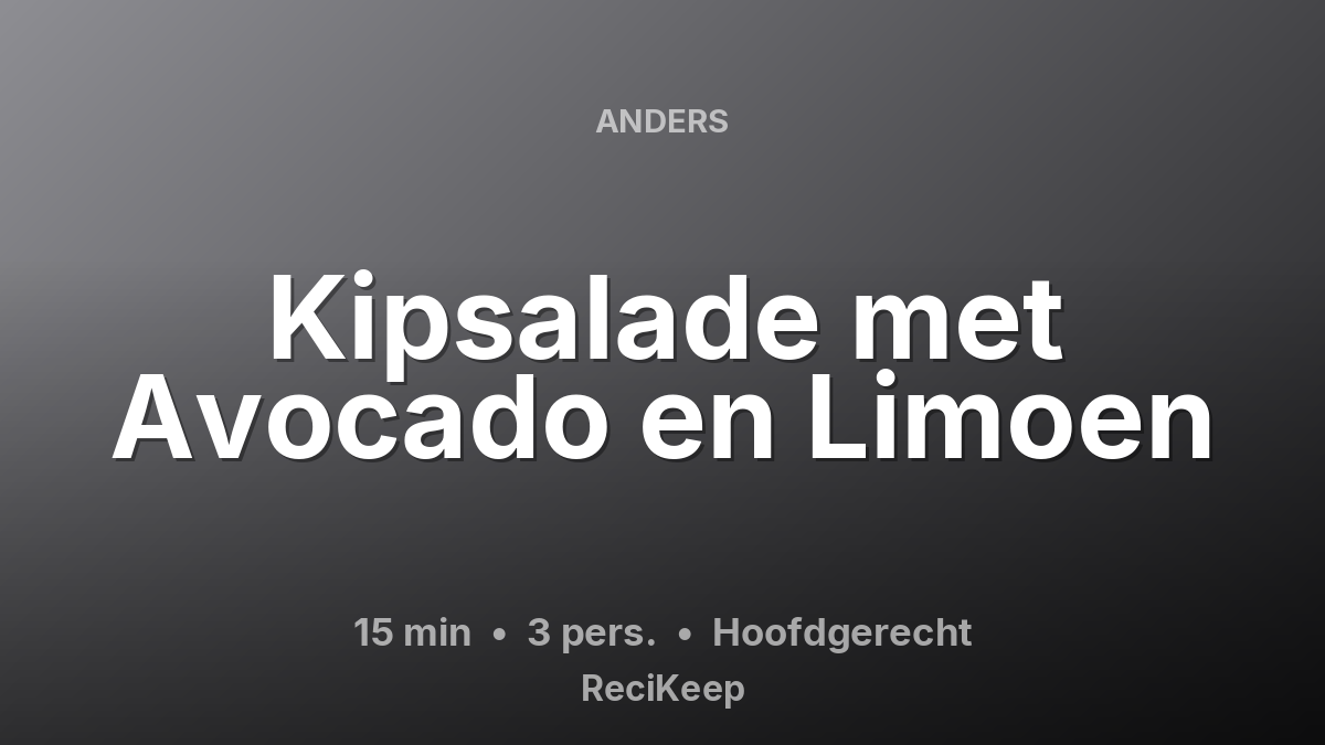 Receptkaart Kipsalade met Avocado en Limoen – Hoofdgerecht