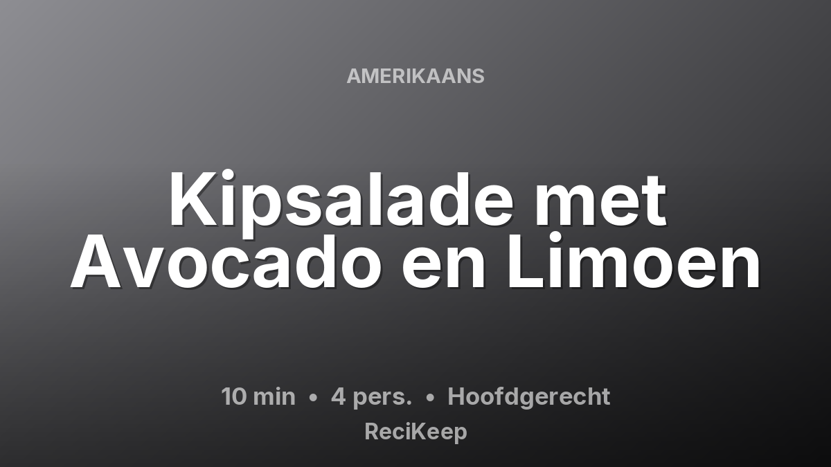 Receptkaart Kipsalade met Avocado en Limoen – Hoofdgerecht