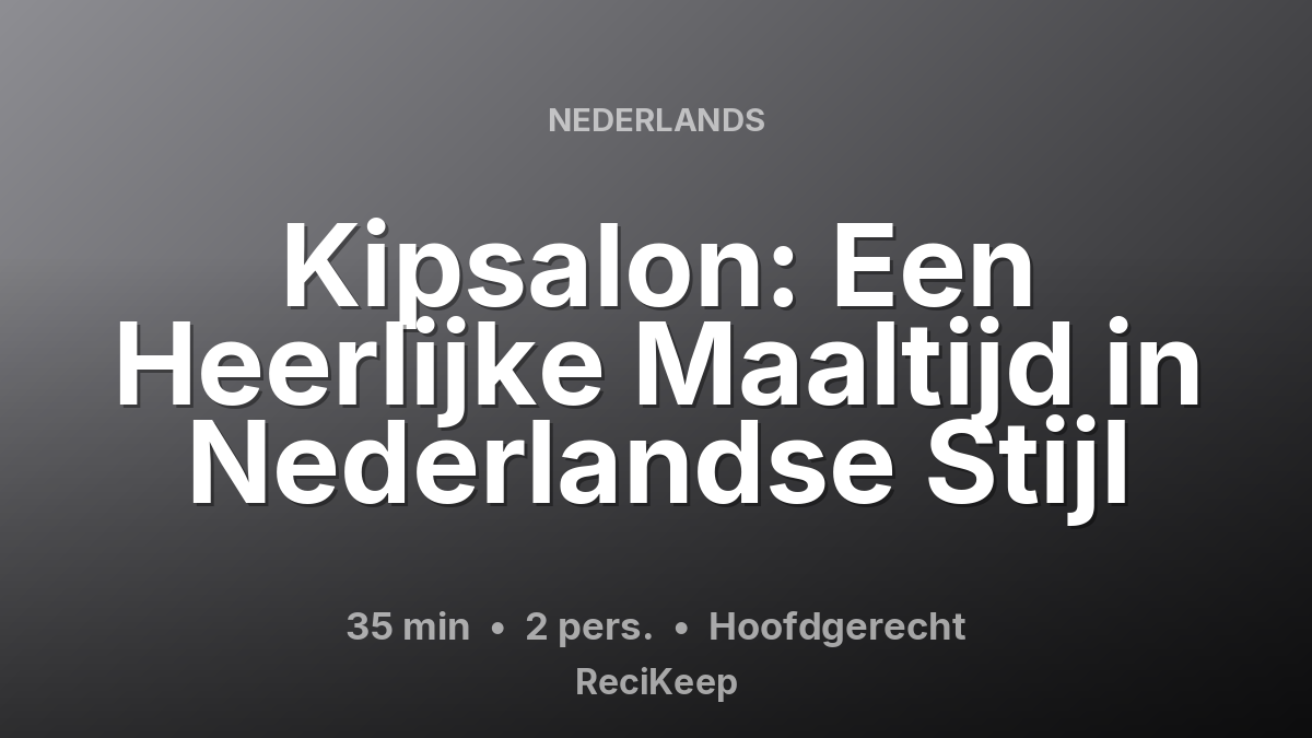 Receptkaart Kipsalon: Een Heerlijke Maaltijd in Nederlandse Stijl – Hoofdgerecht