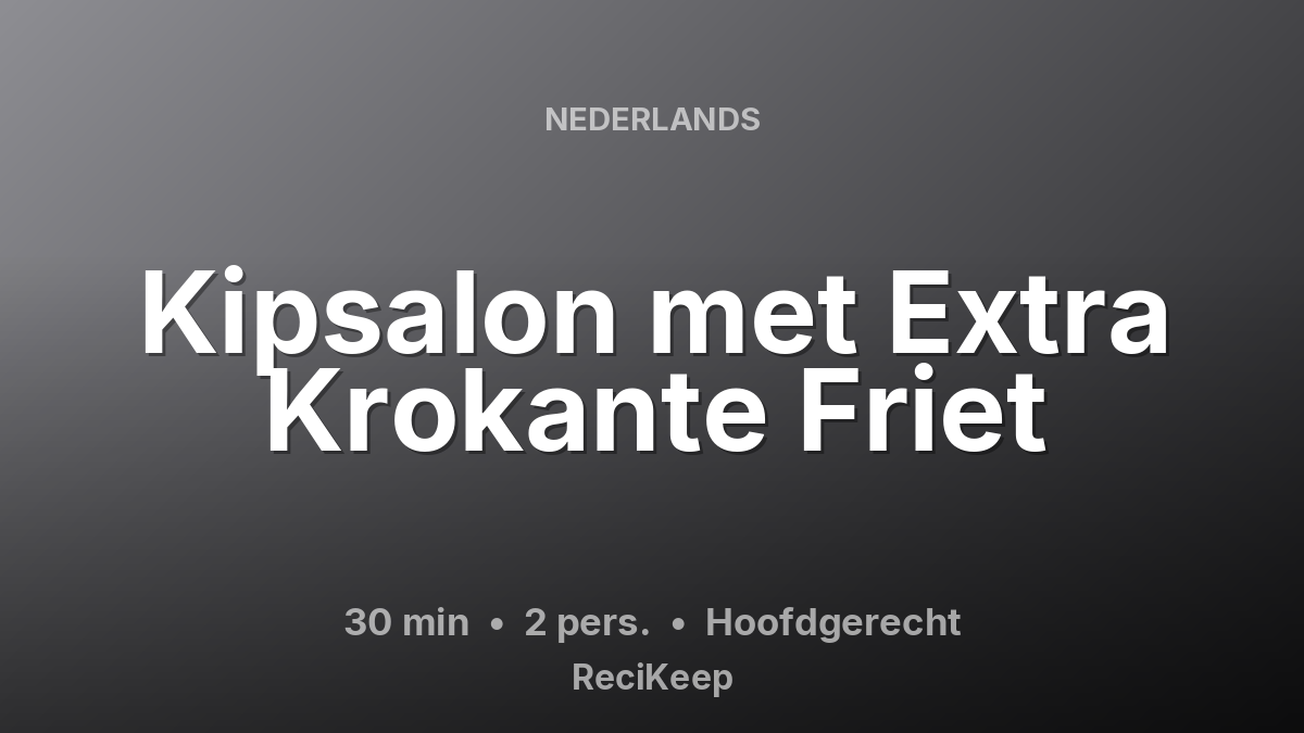 Receptkaart Kipsalon met Extra Krokante Friet – Hoofdgerecht