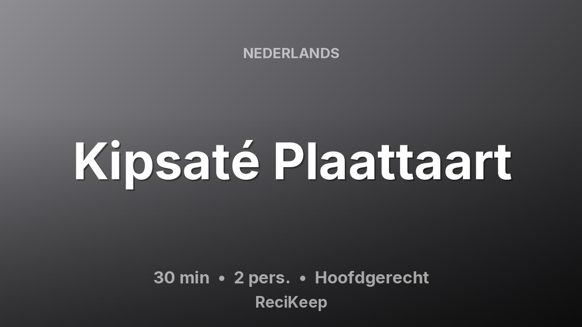 Receptkaart Kipsaté Plaattaart – Hoofdgerecht