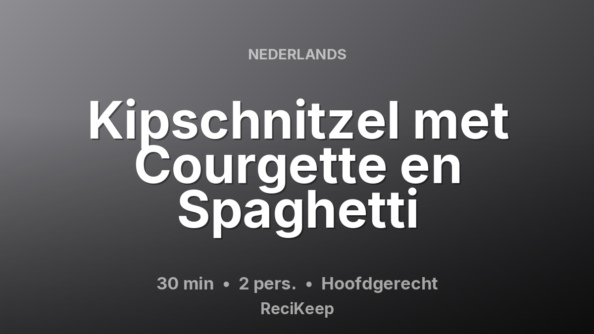 Receptkaart Kipschnitzel met Courgette en Spaghetti – Hoofdgerecht