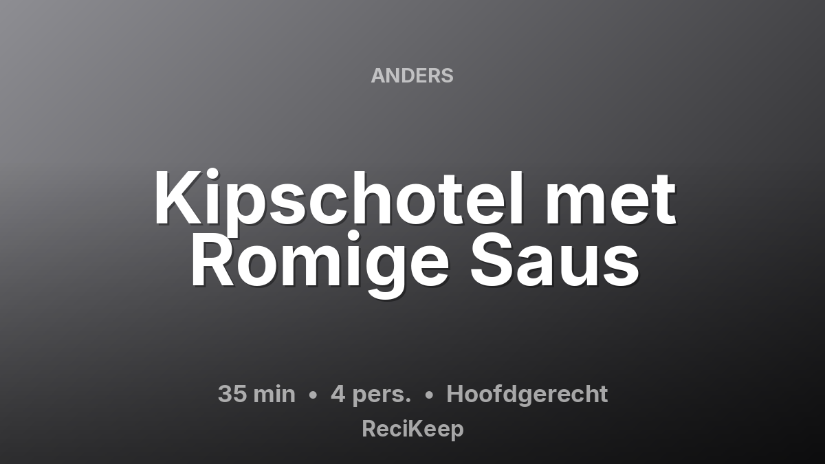 Receptkaart Kipschotel met Romige Saus – Hoofdgerecht