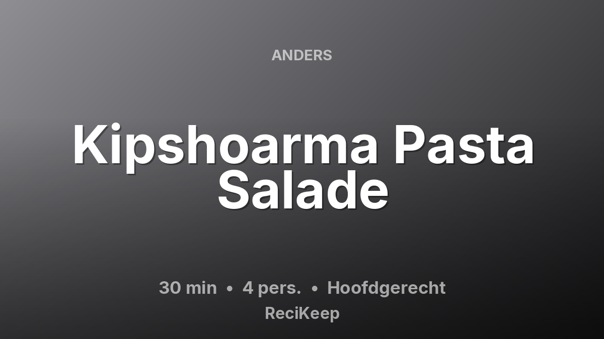 Receptkaart Kipshoarma Pasta Salade – Hoofdgerecht