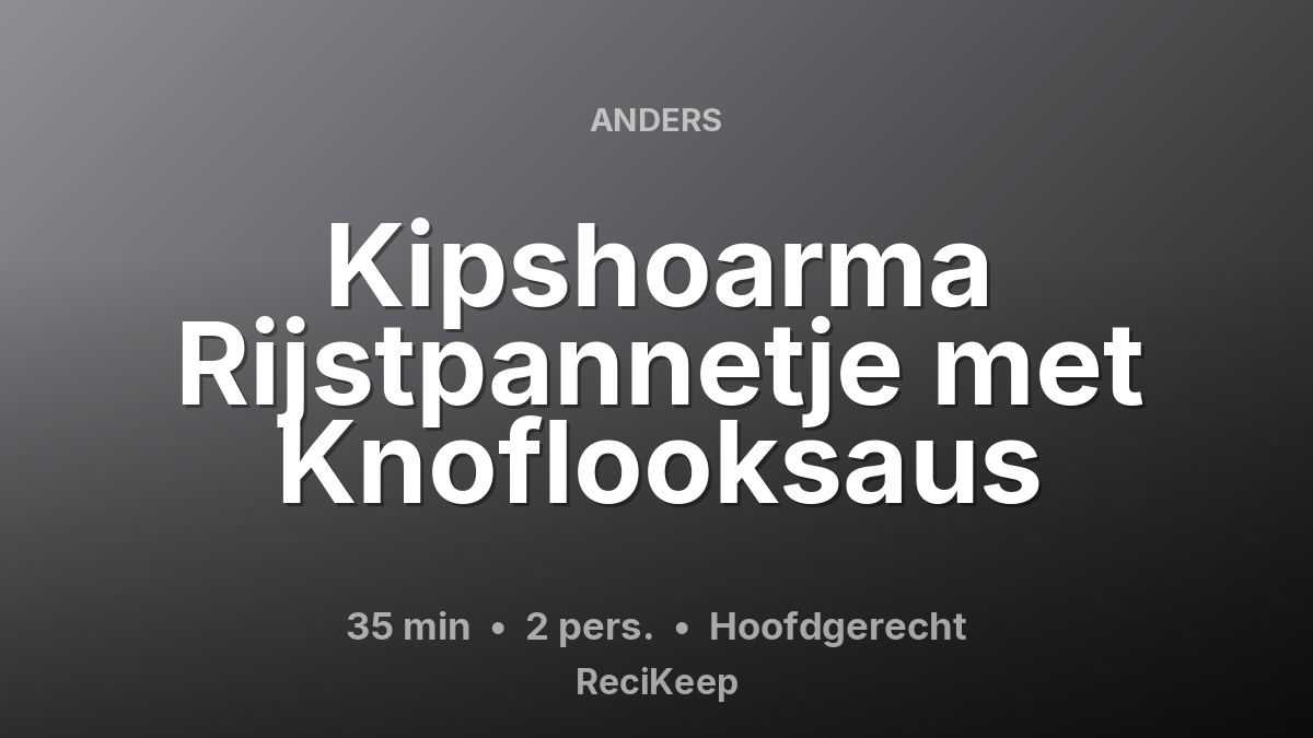 Receptkaart Kipshoarma Rijstpannetje met Knoflooksaus – Hoofdgerecht