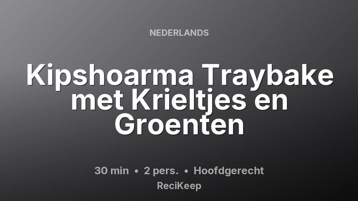 Receptkaart Kipshoarma Traybake met Krieltjes en Groenten – Hoofdgerecht