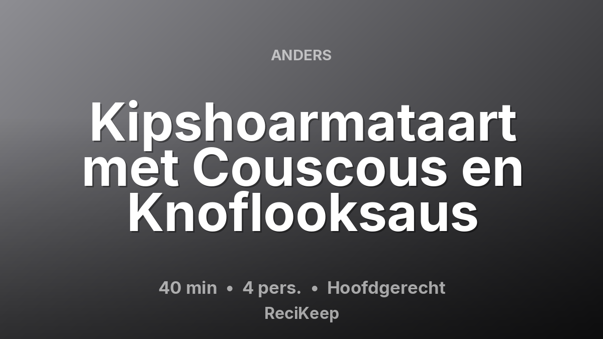 Receptkaart Kipshoarmataart met Couscous en Knoflooksaus – Hoofdgerecht