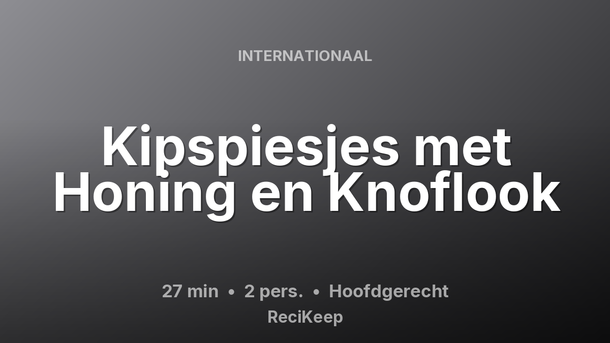 Receptkaart Kipspiesjes met Honing en Knoflook – Hoofdgerecht