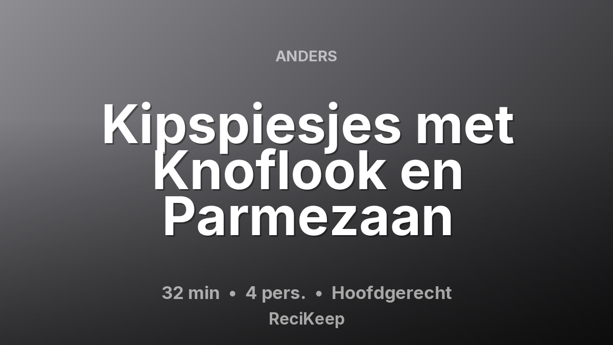 Receptkaart Kipspiesjes met Knoflook en Parmezaan – Hoofdgerecht