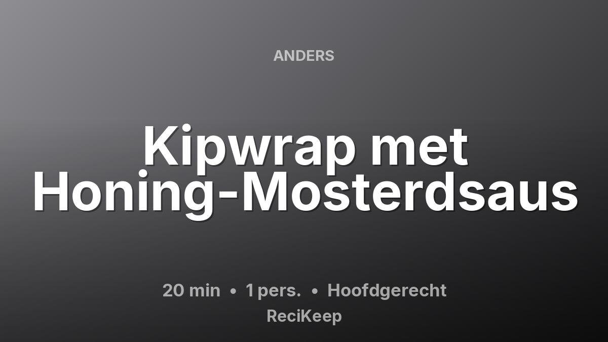 Receptkaart Kipwrap met Honing-Mosterdsaus – Hoofdgerecht