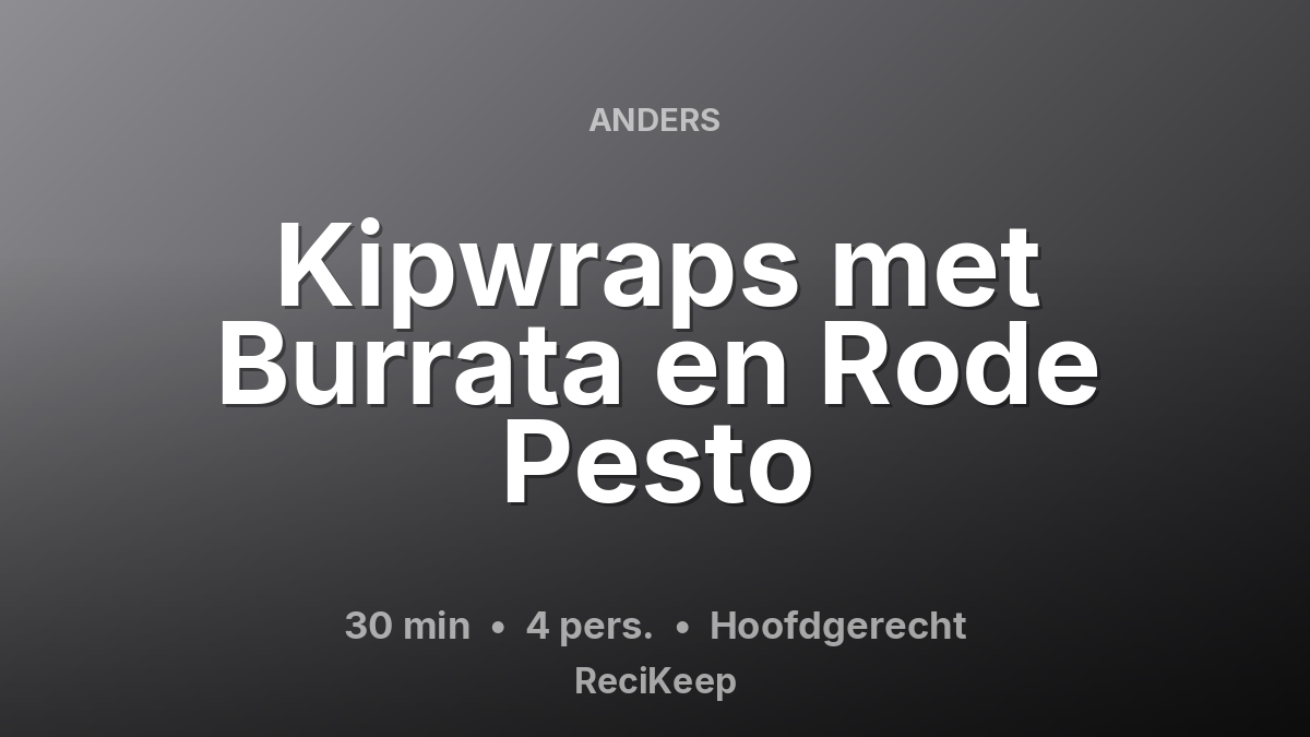 Receptkaart Kipwraps met Burrata en Rode Pesto – Hoofdgerecht