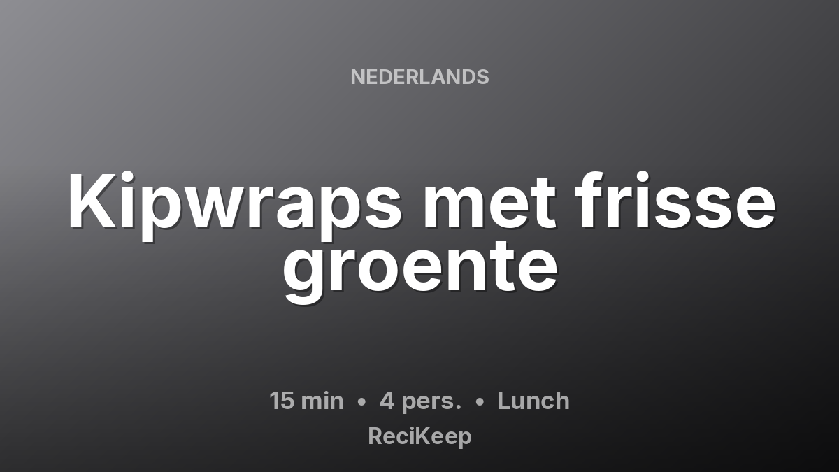 Receptkaart Kipwraps met frisse groente – Lunch
