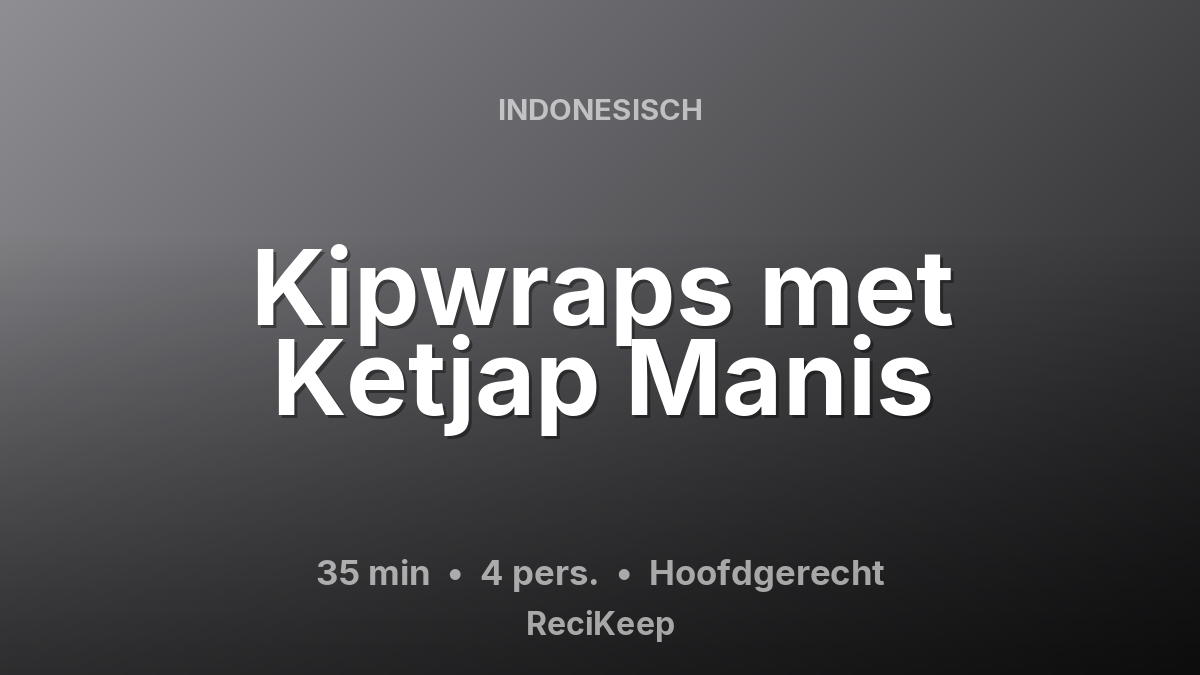 Receptkaart Kipwraps met Ketjap Manis – Hoofdgerecht