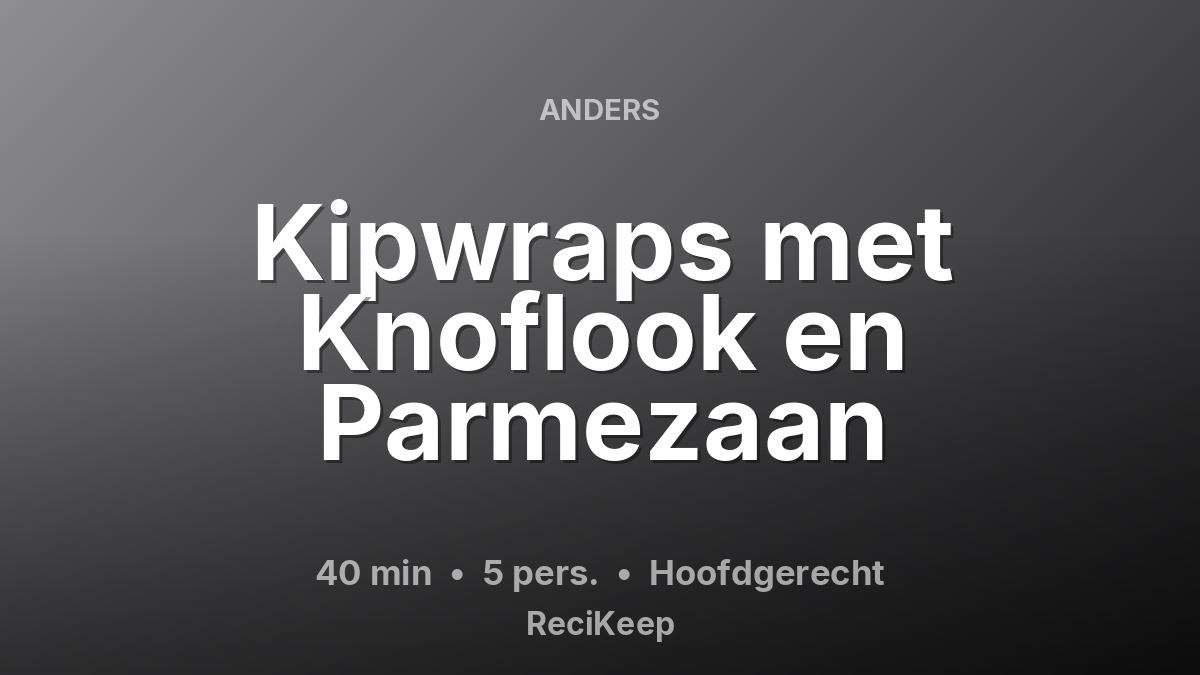 Receptkaart Kipwraps met Knoflook en Parmezaan – Hoofdgerecht