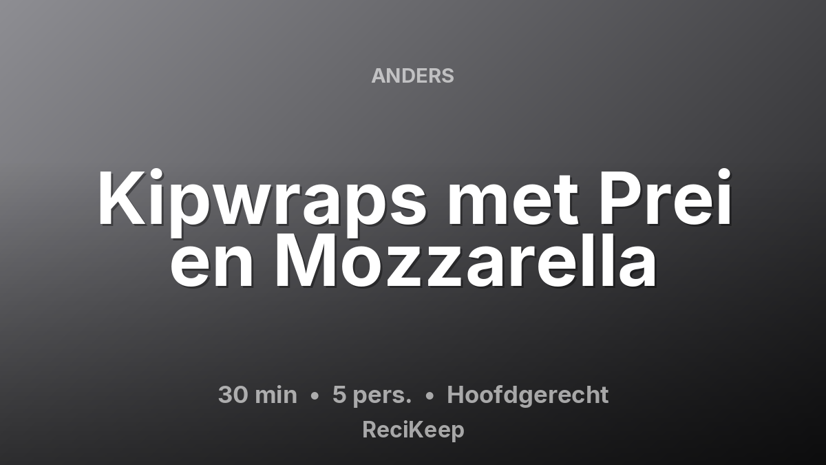 Receptkaart Kipwraps met Prei en Mozzarella – Hoofdgerecht