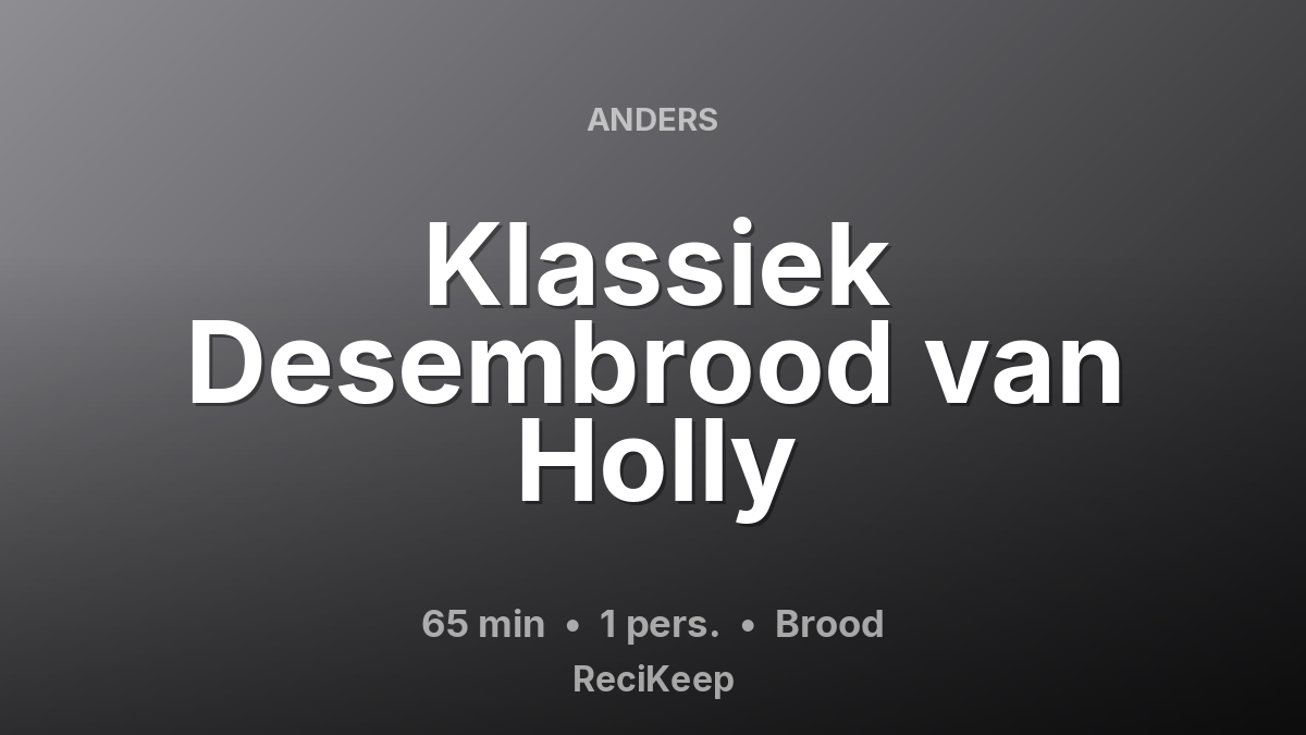 Receptkaart Klassiek Desembrood van Holly – Brood