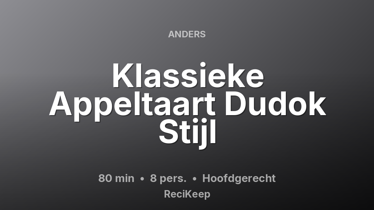 Receptkaart Klassieke Appeltaart Dudok Stijl – Hoofdgerecht