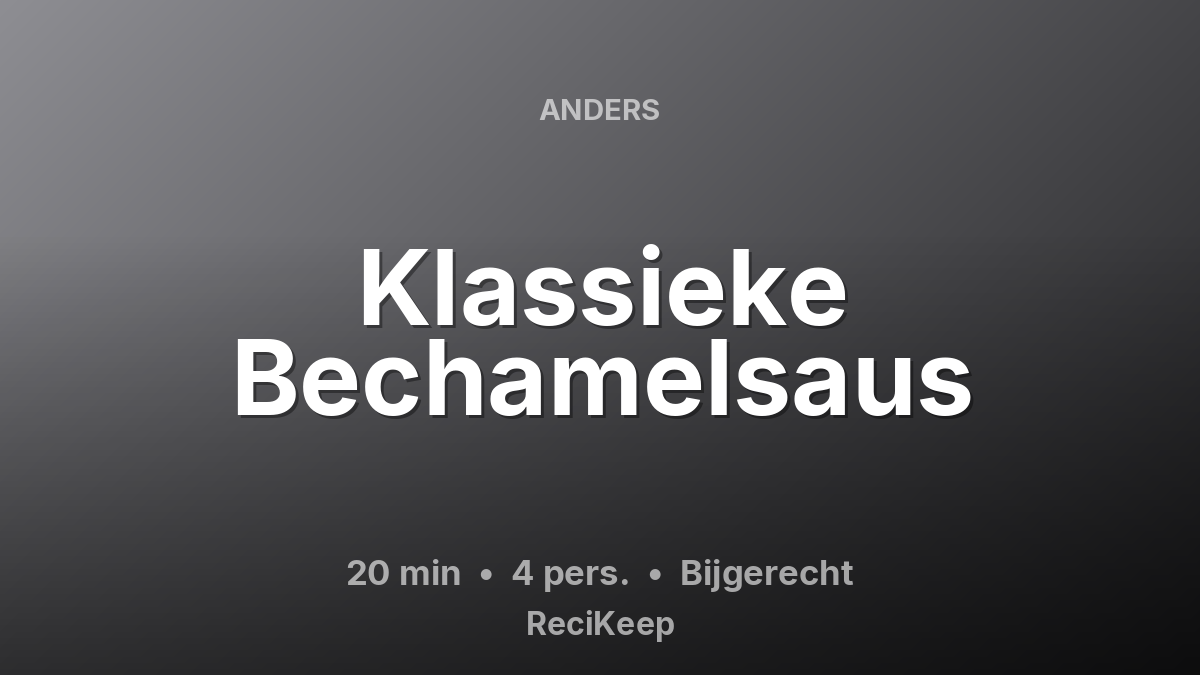 Receptkaart Klassieke Bechamelsaus – Bijgerecht