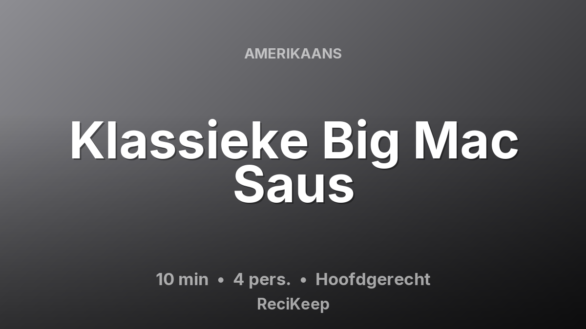Receptkaart Klassieke Big Mac Saus – Hoofdgerecht