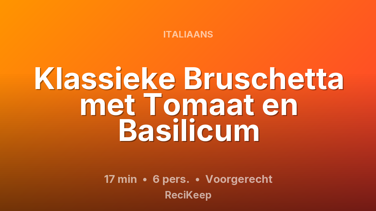 Receptkaart Klassieke Bruschetta met Tomaat en Basilicum – Voorgerecht