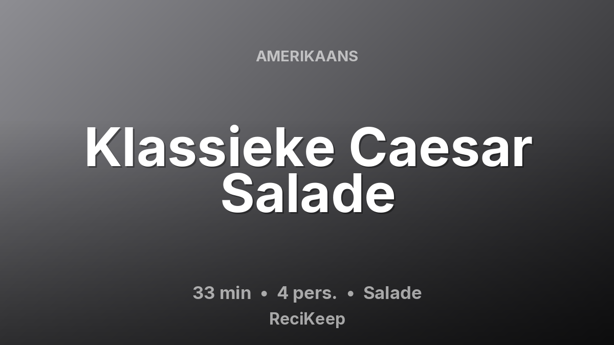 Receptkaart Klassieke Caesar Salade – Salade
