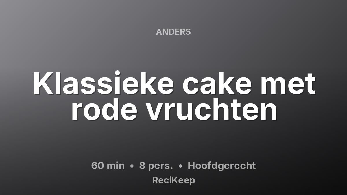 Receptkaart Klassieke cake met rode vruchten – Hoofdgerecht