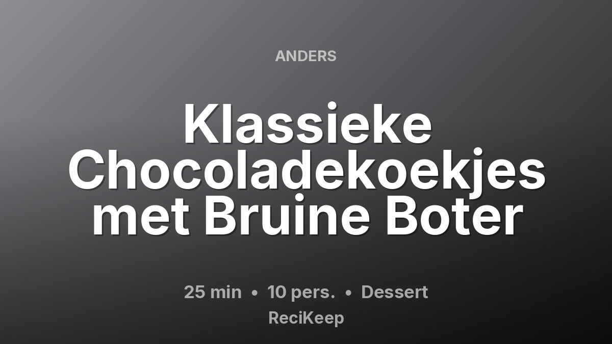 Receptkaart Klassieke Chocoladekoekjes met Bruine Boter – Dessert