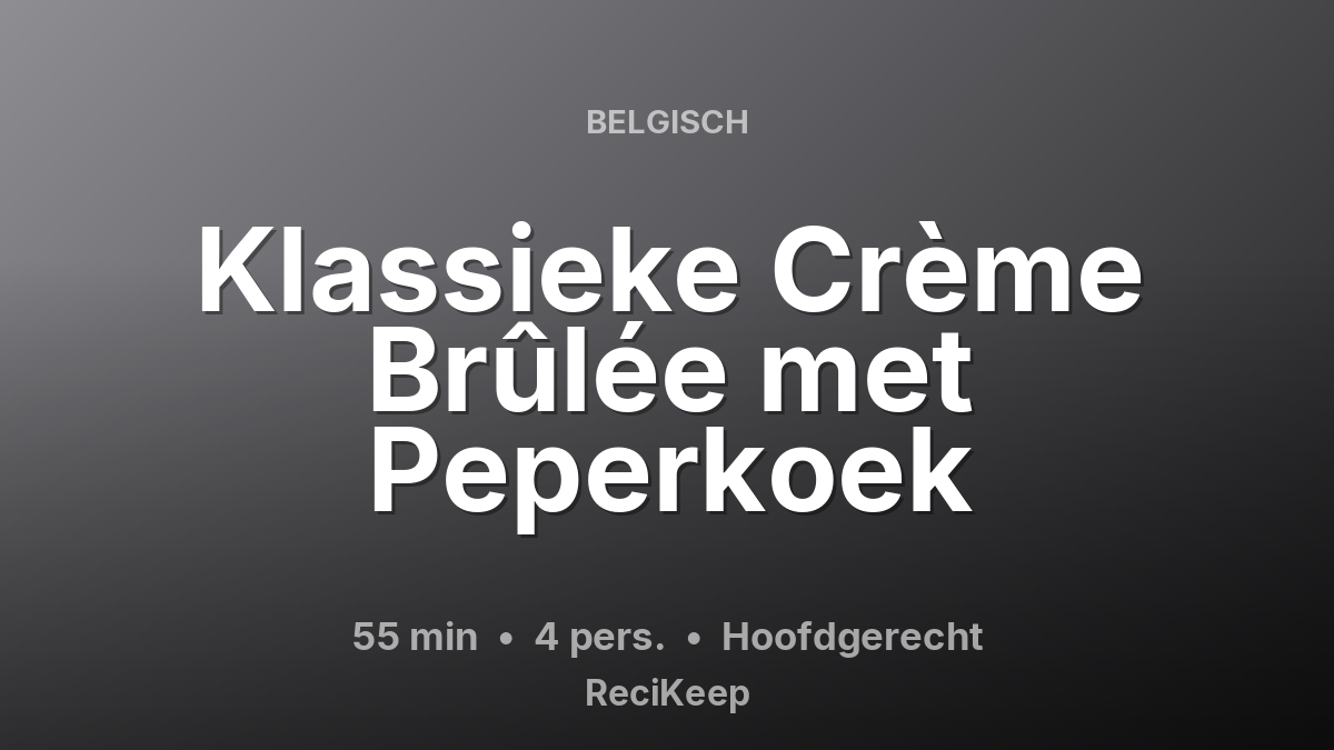 Receptkaart Klassieke Crème Brûlée met Peperkoek – Hoofdgerecht