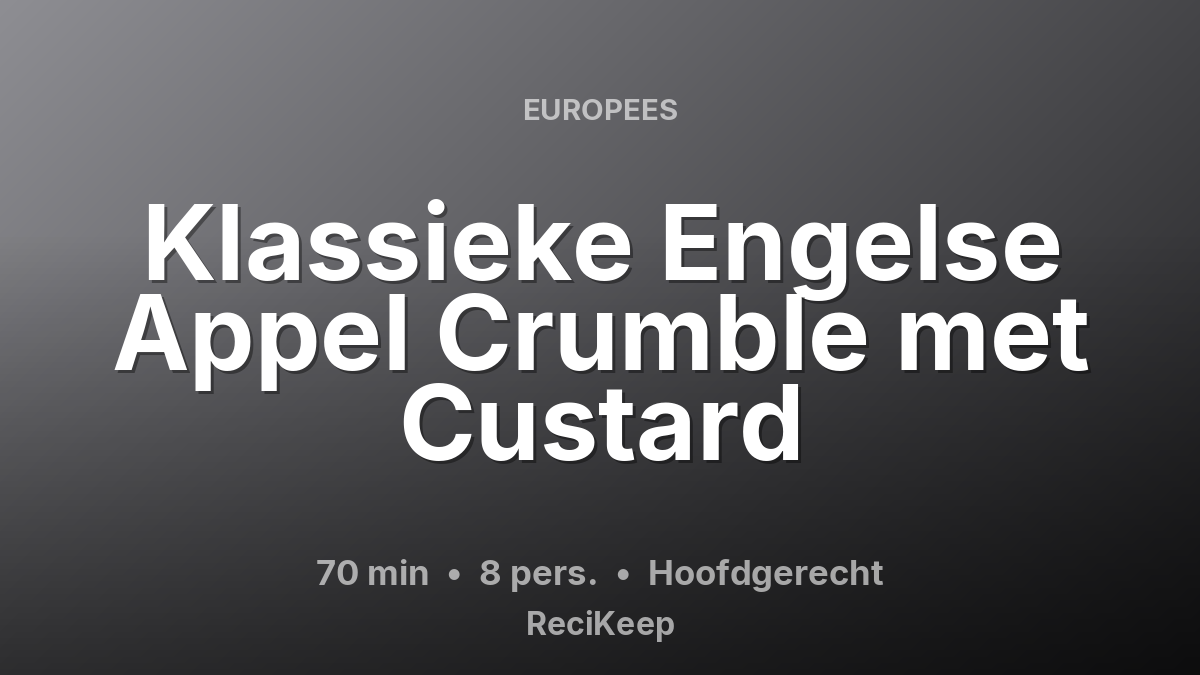 Receptkaart Klassieke Engelse Appel Crumble met Custard – Hoofdgerecht