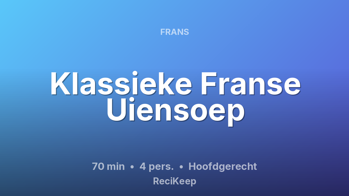 Receptkaart Klassieke Franse Uiensoep – Hoofdgerecht