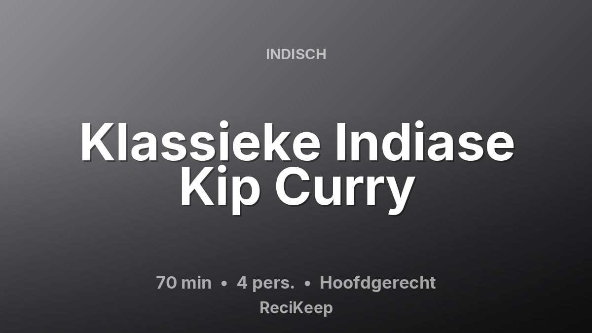 Receptkaart Klassieke Indiase Kip Curry – Hoofdgerecht
