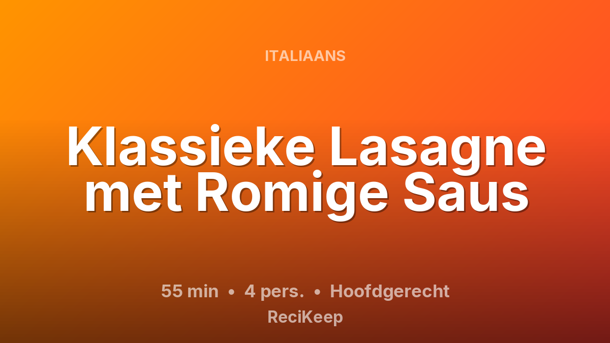 Receptkaart Klassieke Lasagne met Romige Saus – Hoofdgerecht