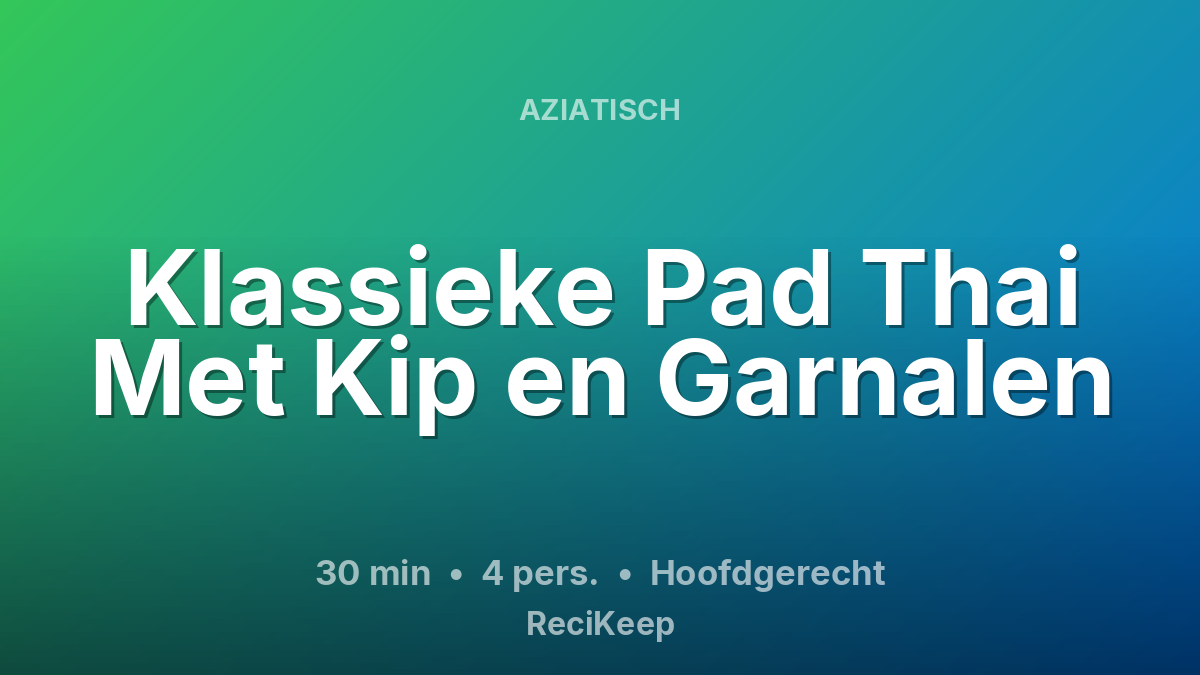 Receptkaart Klassieke Pad Thai Met Kip en Garnalen – Hoofdgerecht