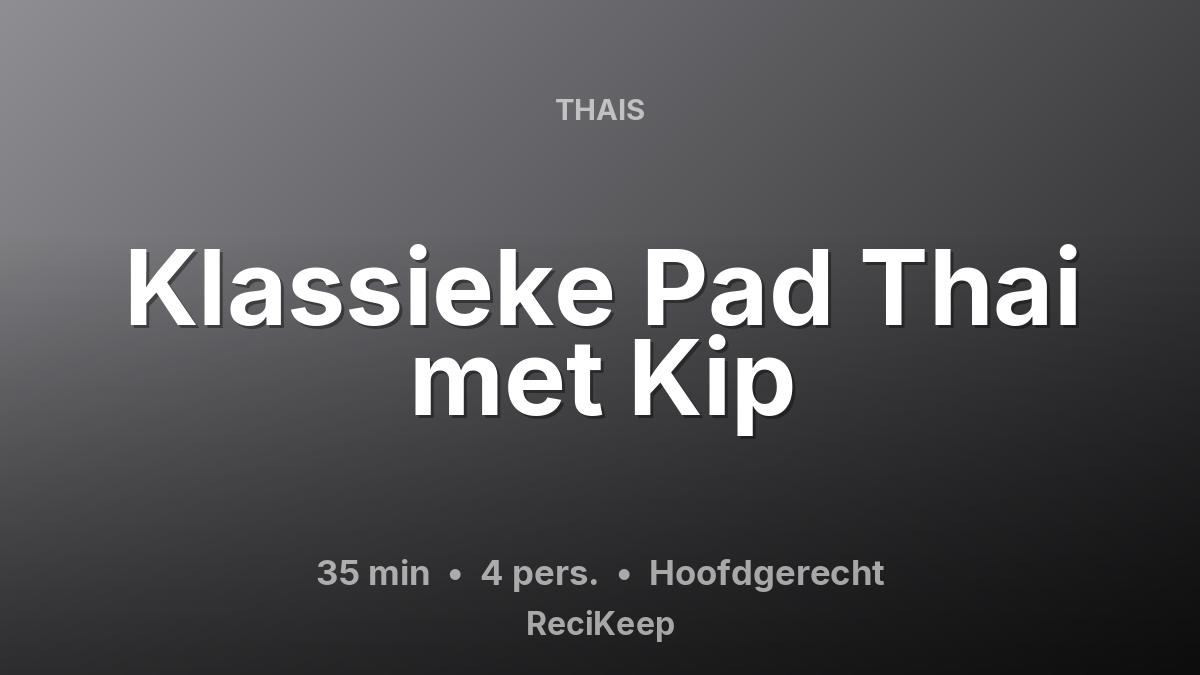 Receptkaart Klassieke Pad Thai met Kip – Hoofdgerecht