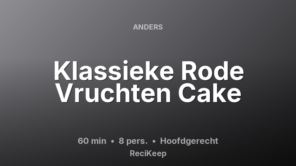 Receptkaart Klassieke Rode Vruchten Cake – Hoofdgerecht