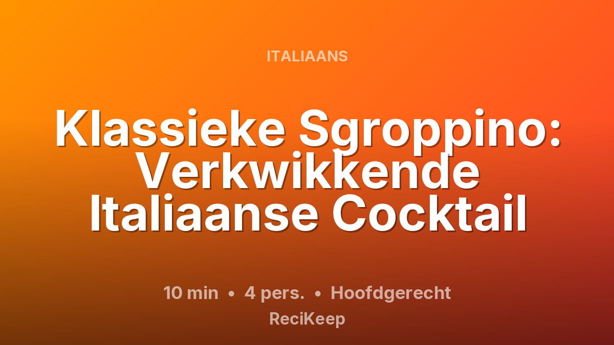 Receptkaart Klassieke Sgroppino: Verkwikkende Italiaanse Cocktail – Hoofdgerecht