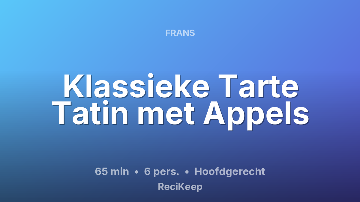 Receptkaart Klassieke Tarte Tatin met Appels – Hoofdgerecht