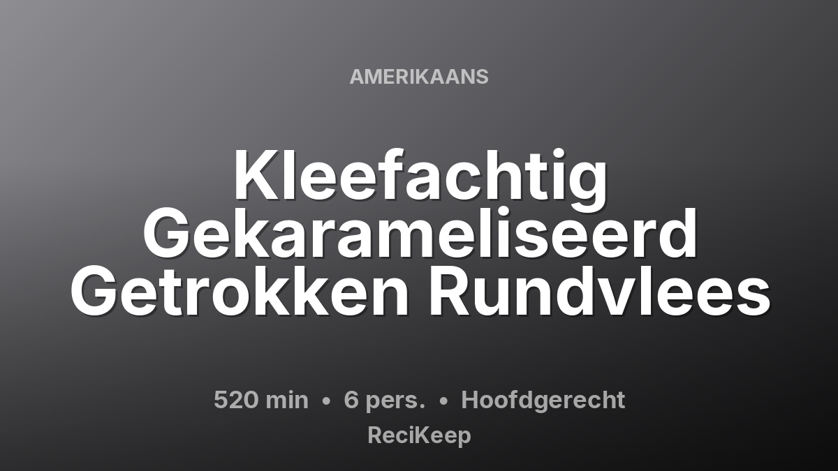Receptkaart Kleefachtig Gekarameliseerd Getrokken Rundvlees – Hoofdgerecht