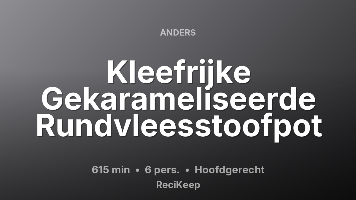 Receptkaart Kleefrijke Gekarameliseerde Rundvleesstoofpot – Hoofdgerecht