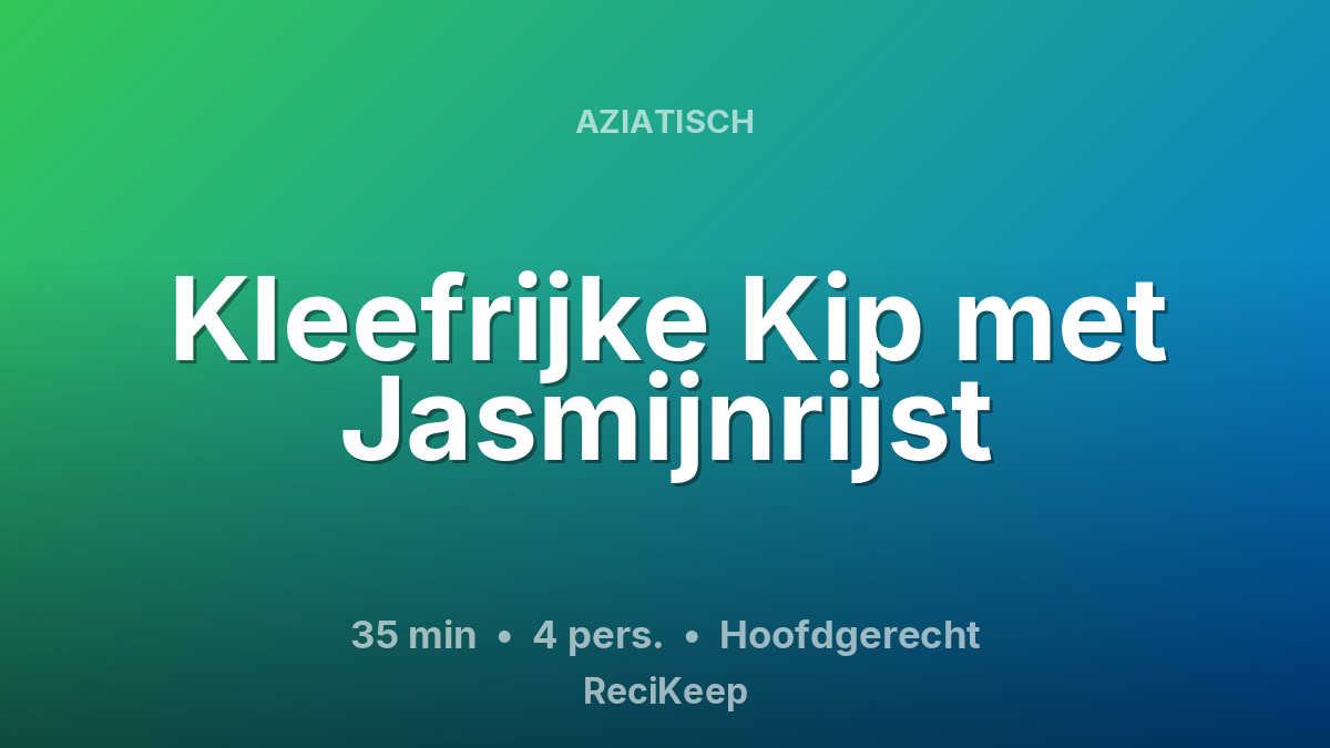 Receptkaart Kleefrijke Kip met Jasmijnrijst – Hoofdgerecht