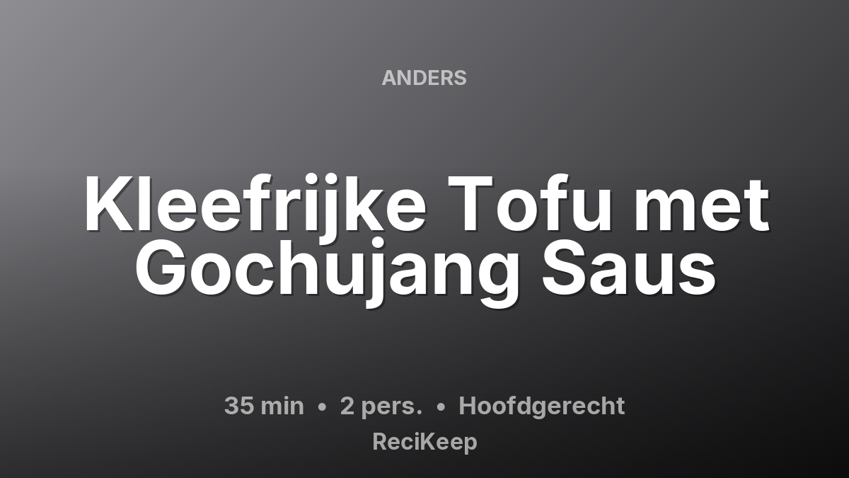 Receptkaart Kleefrijke Tofu met Gochujang Saus – Hoofdgerecht