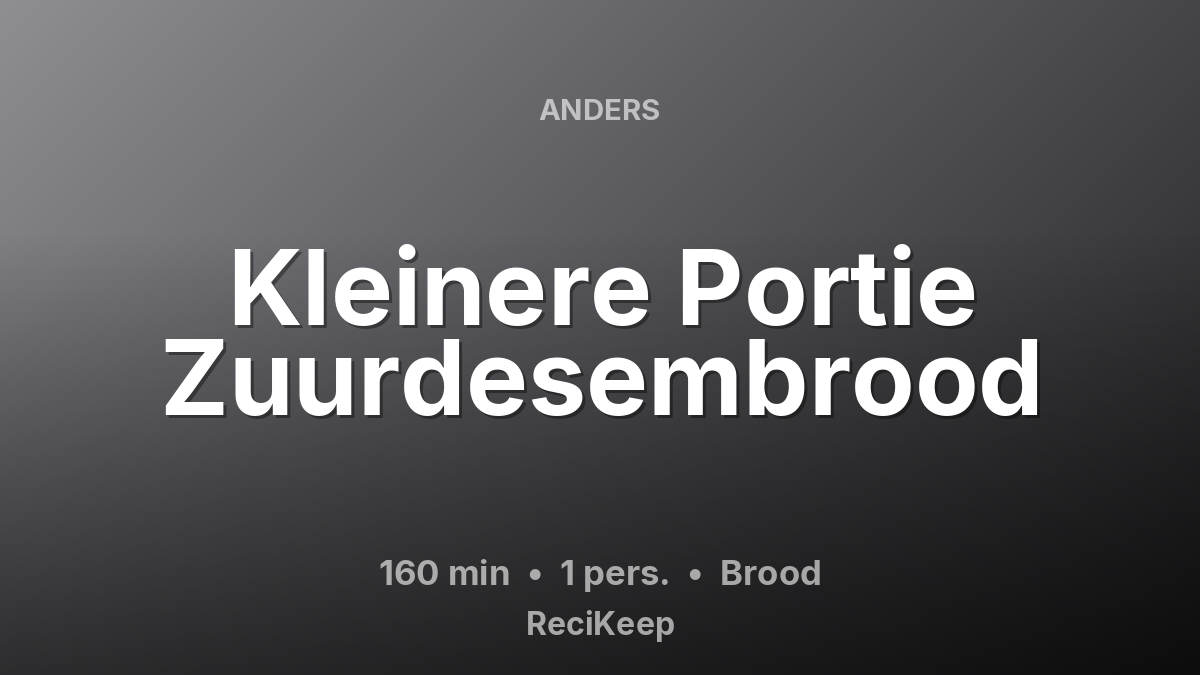 Receptkaart Kleinere Portie Zuurdesembrood – Brood
