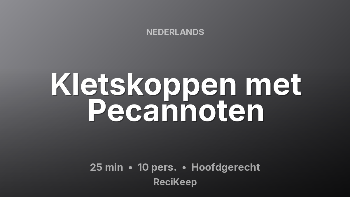Receptkaart Kletskoppen met Pecannoten – Hoofdgerecht