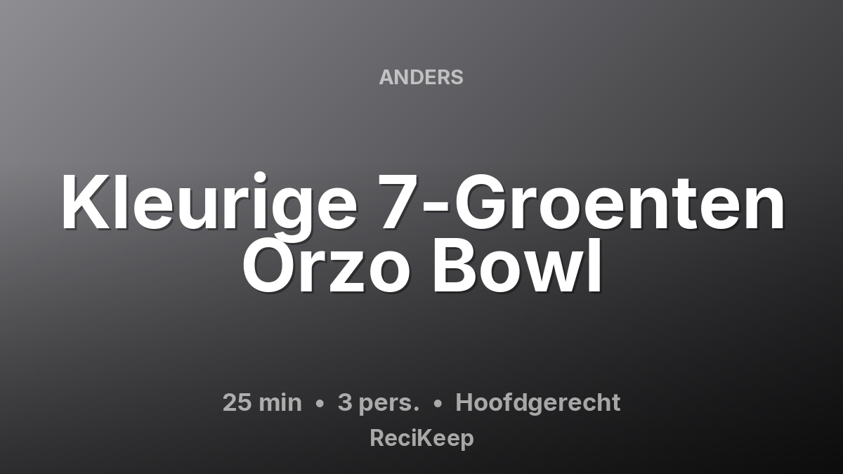 Receptkaart Kleurige 7-Groenten Orzo Bowl – Hoofdgerecht
