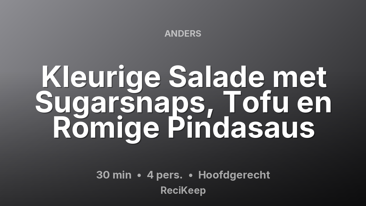 Receptkaart Kleurige Salade met Sugarsnaps, Tofu en Romige Pindasaus – Hoofdgerecht